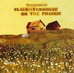 Buckethead : Slaughterhouse on the Prairie